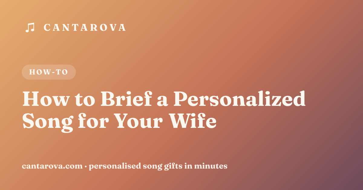 How to Brief a Personalized Song for Your Wife