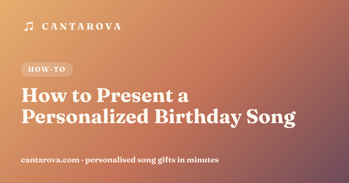 How to Present a Personalized Birthday Song