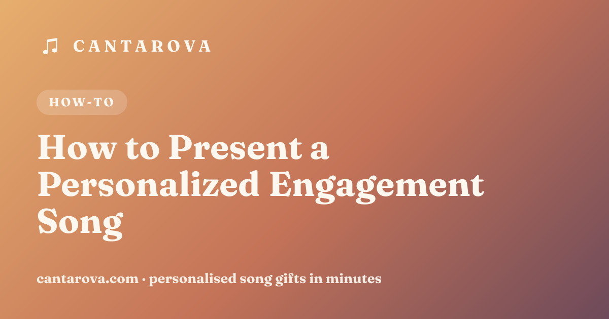 How to Present a Personalized Engagement Song