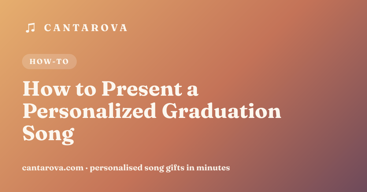 How to Present a Personalized Graduation Song