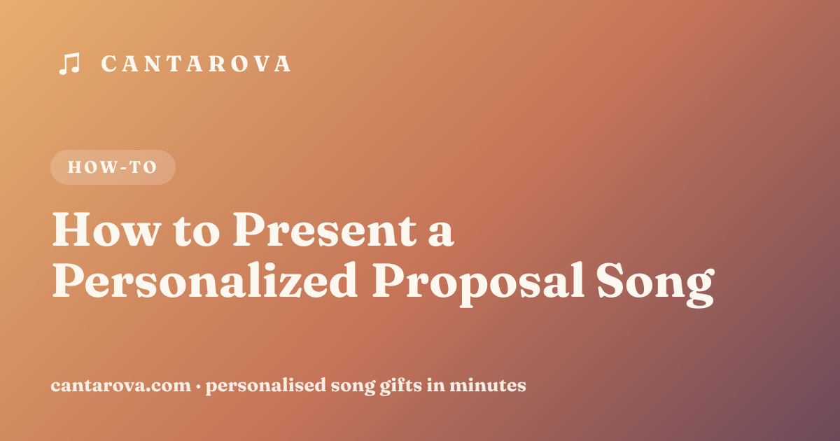 How to Present a Personalized Proposal Song