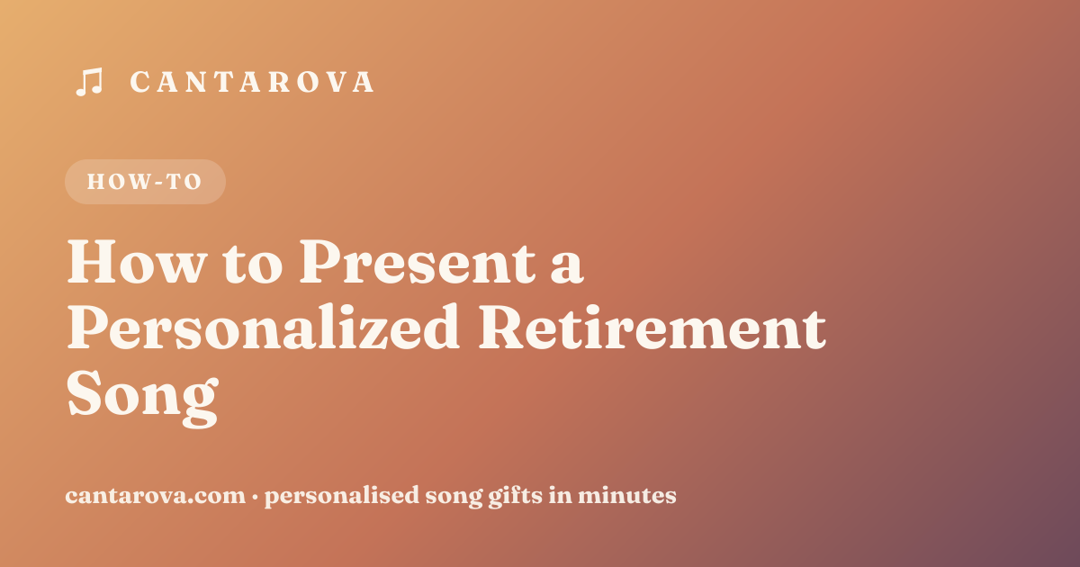 How to Present a Personalized Retirement Song