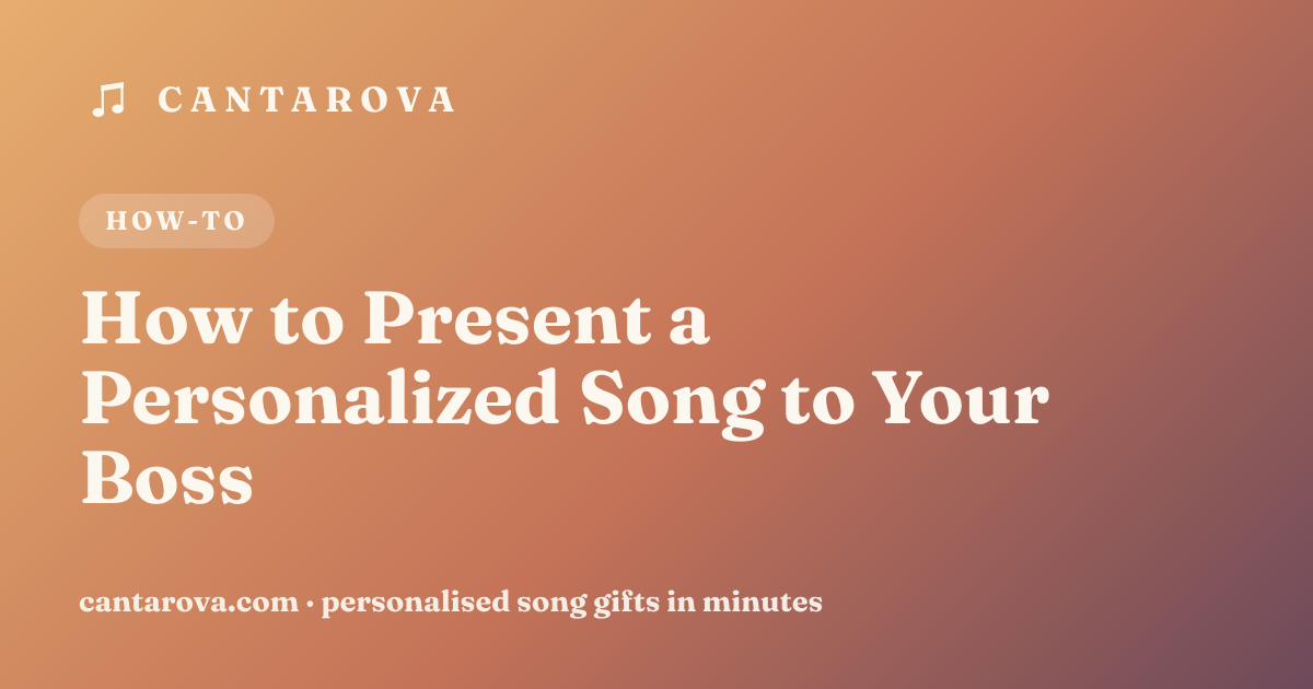 How to Present a Personalized Song to Your Boss