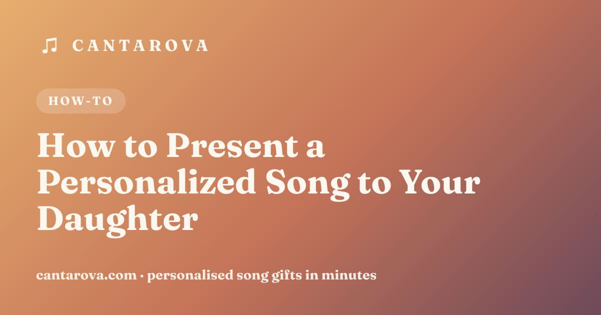 How to Present a Personalized Song to Your Daughter