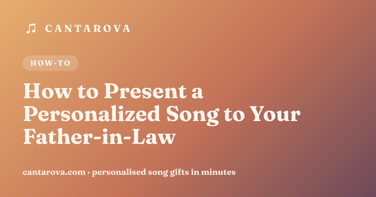 How to Present a Personalized Song to Your Father-in-Law