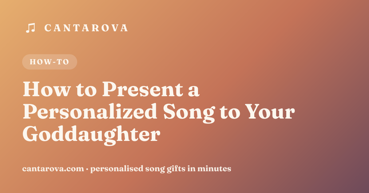 How to Present a Personalized Song to Your Goddaughter