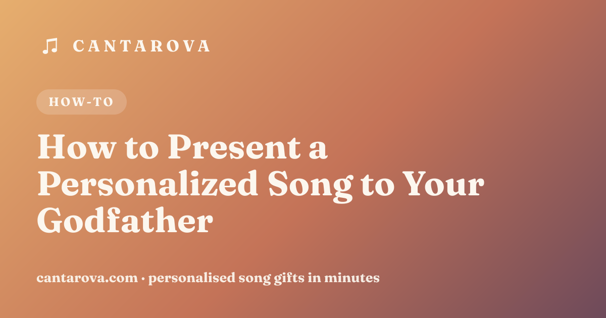 How to Present a Personalized Song to Your Godfather