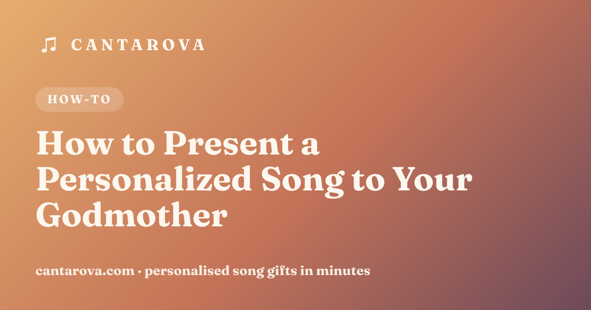 How to Present a Personalized Song to Your Godmother