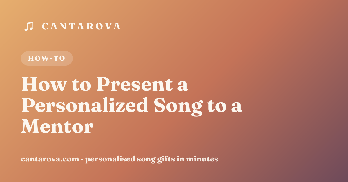 How to Present a Personalized Song to a Mentor