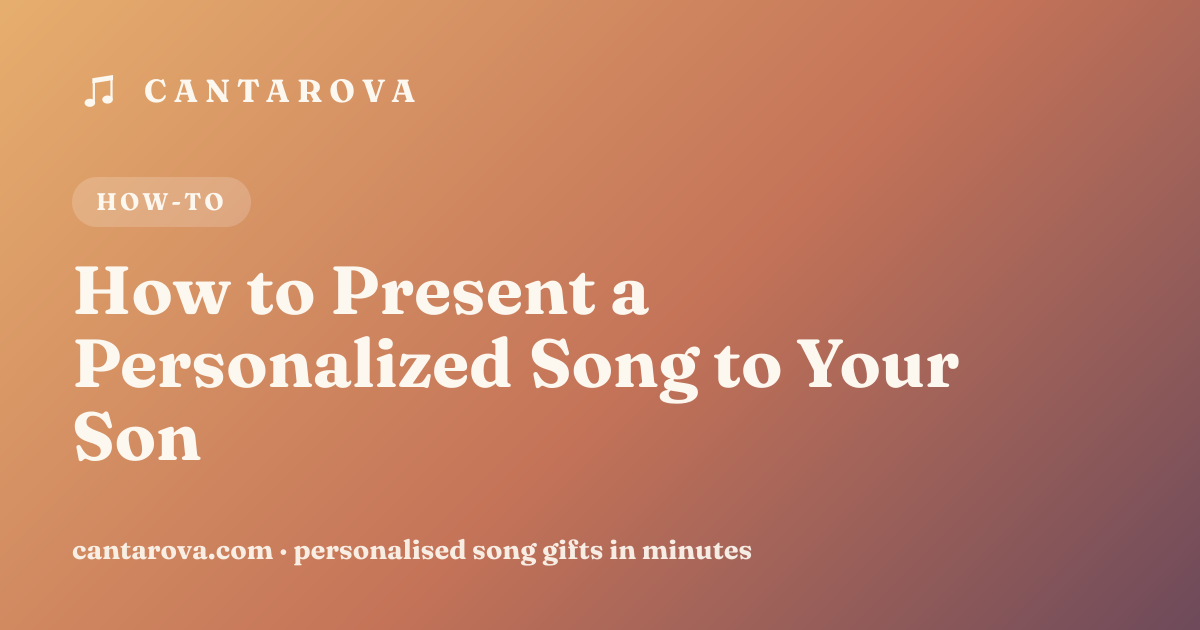 How to Present a Personalized Song to Your Son