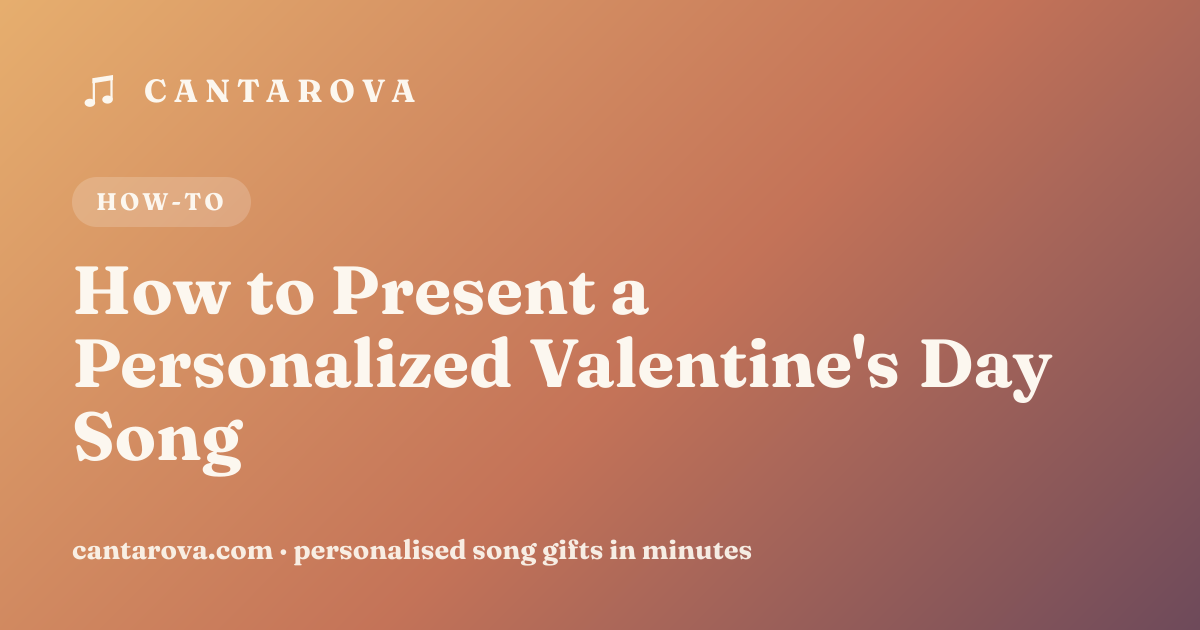 How to Present a Personalized Valentine's Day Song