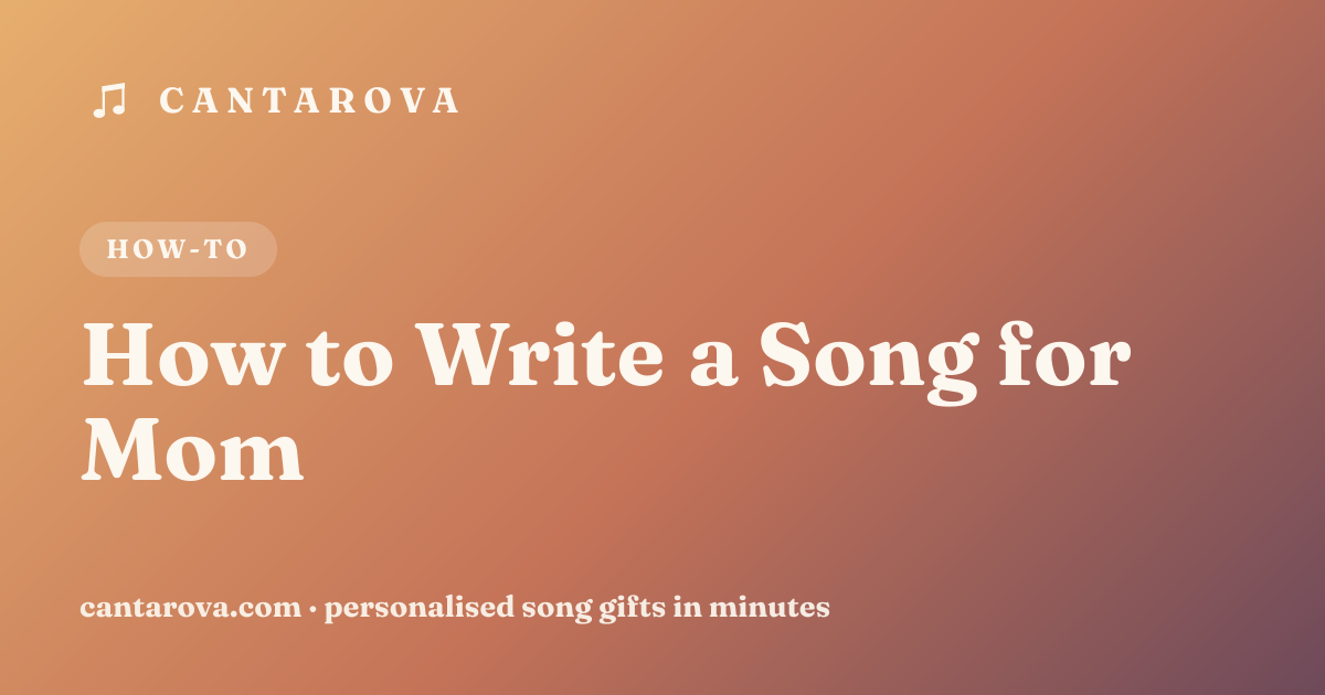 How to Write a Song for Mom