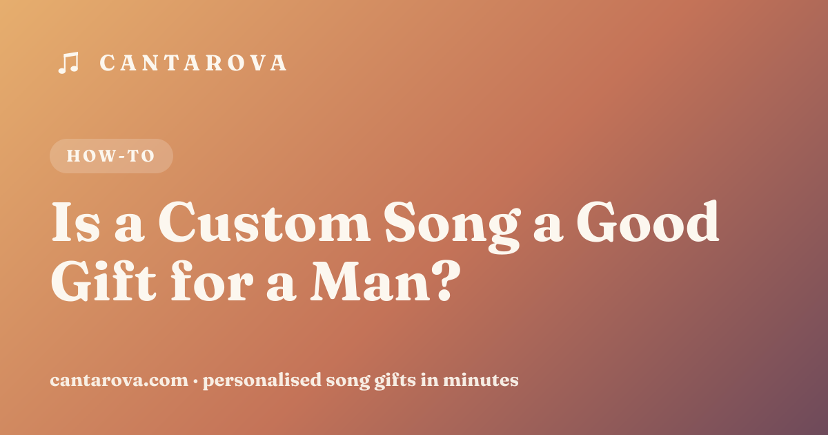 Is a Custom Song a Good Gift for a Man?