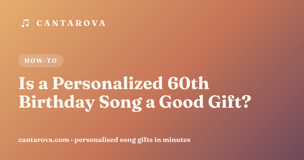 Is a Personalized 60th Birthday Song a Good Gift?
