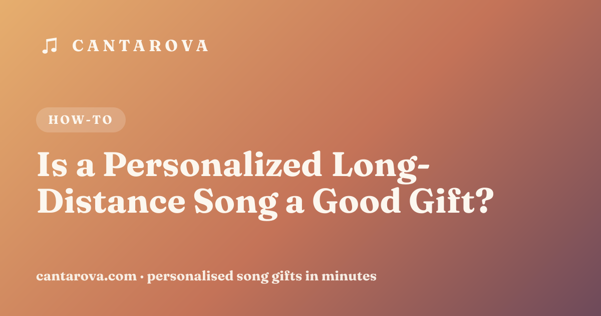 Is a Personalized Long-Distance Song a Good Gift?