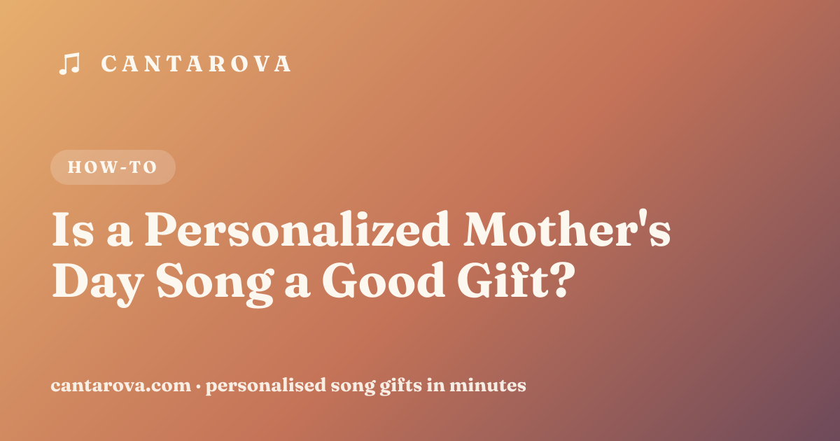 Is a Personalized Mother's Day Song a Good Gift?