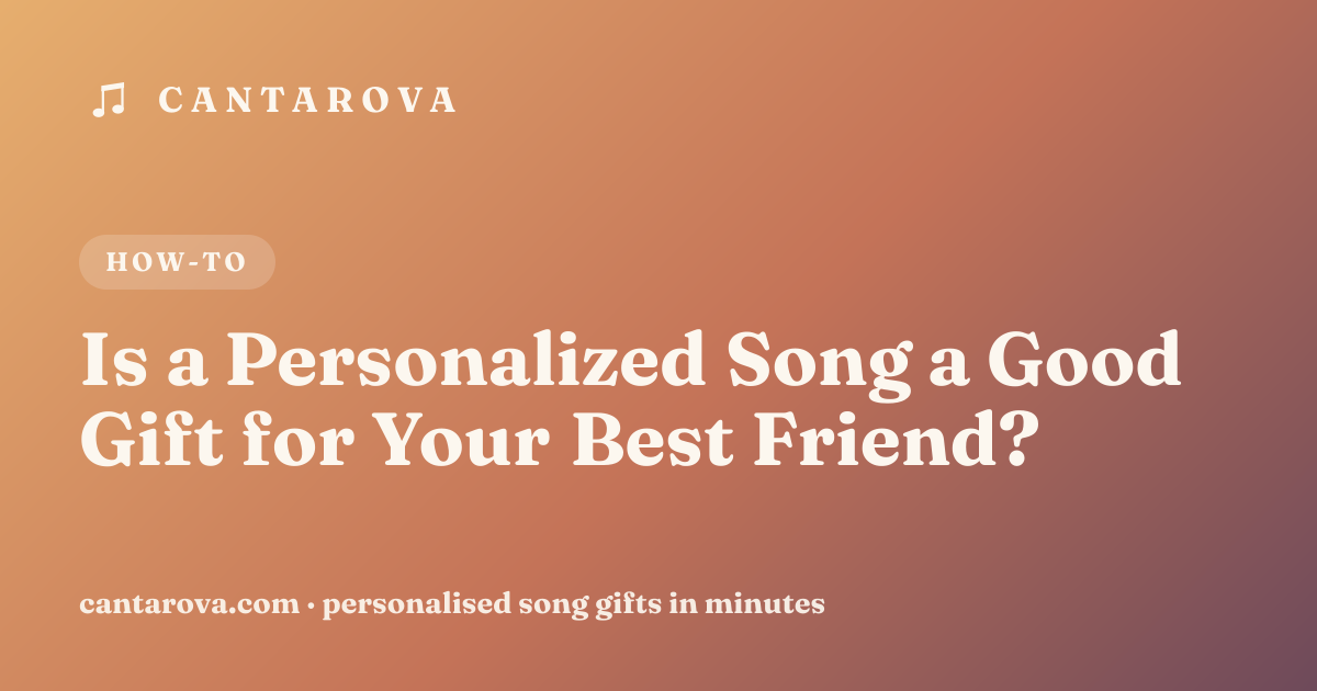 Is a Personalized Song a Good Gift for Your Best Friend?