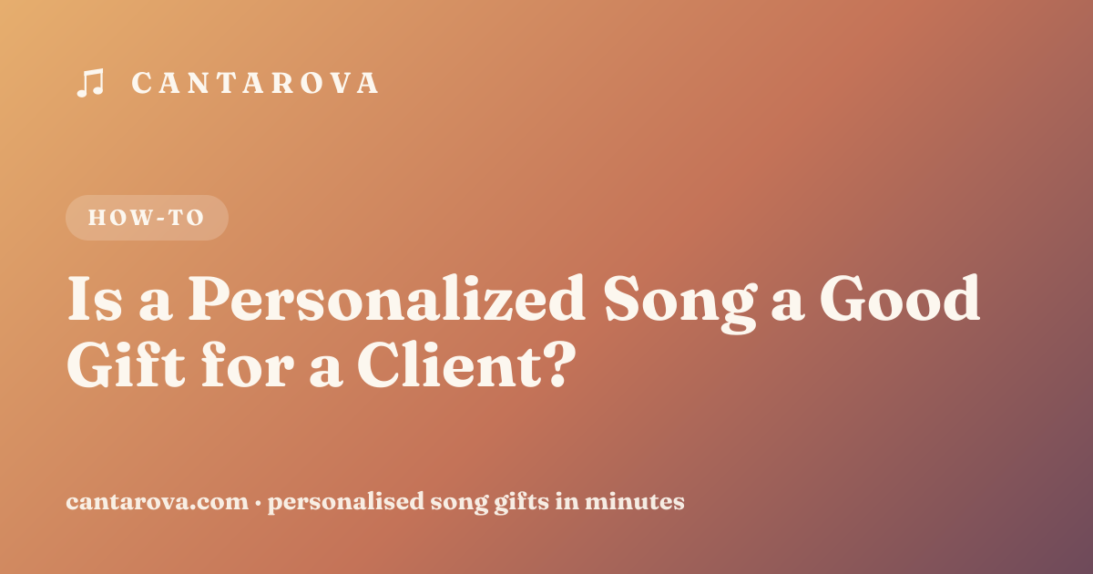 Is a Personalized Song a Good Gift for a Client?