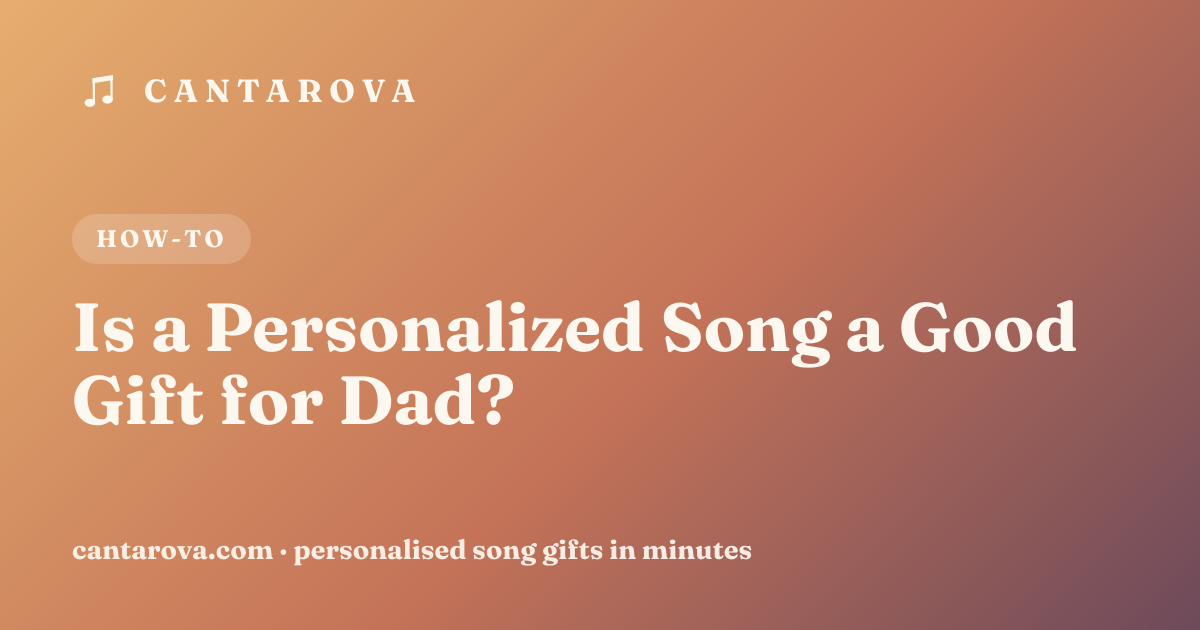 Is a Personalized Song a Good Gift for Dad?