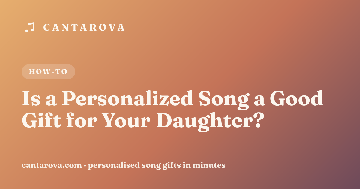 Is a Personalized Song a Good Gift for Your Daughter?