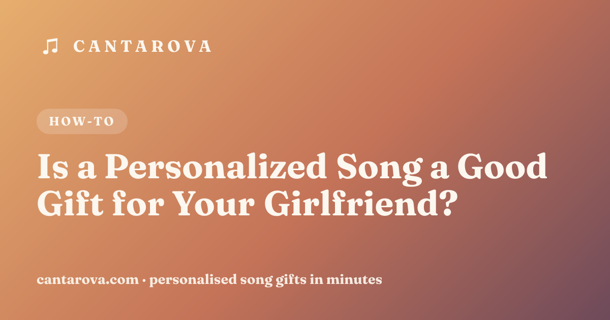 Is a Personalized Song a Good Gift for Your Girlfriend?
