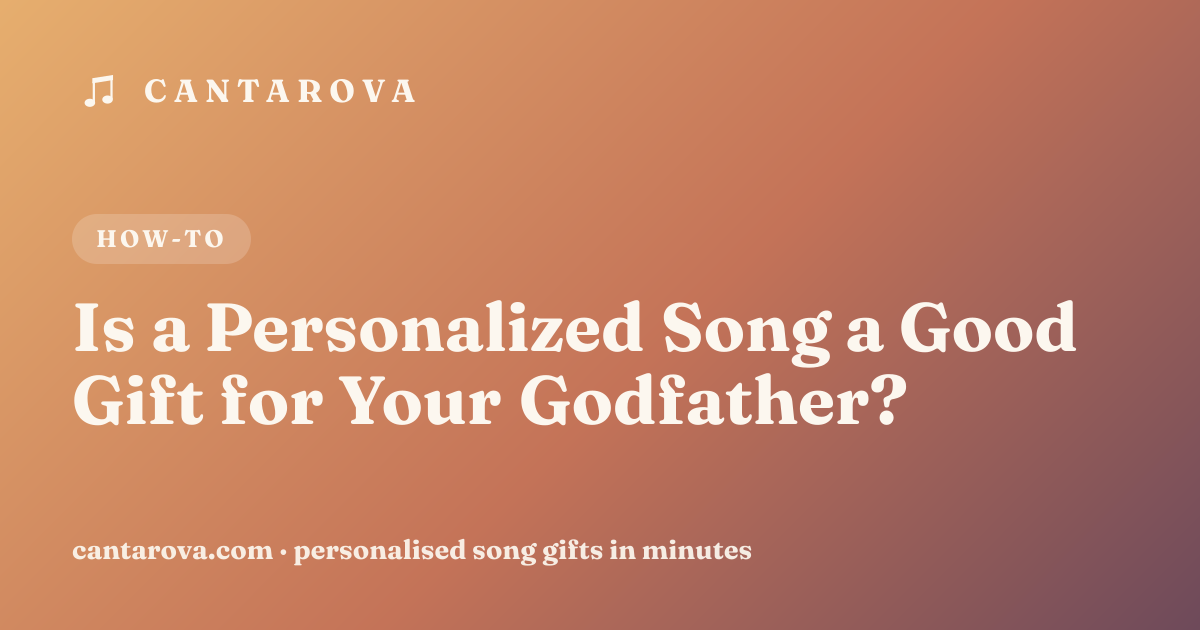 Is a Personalized Song a Good Gift for Your Godfather?