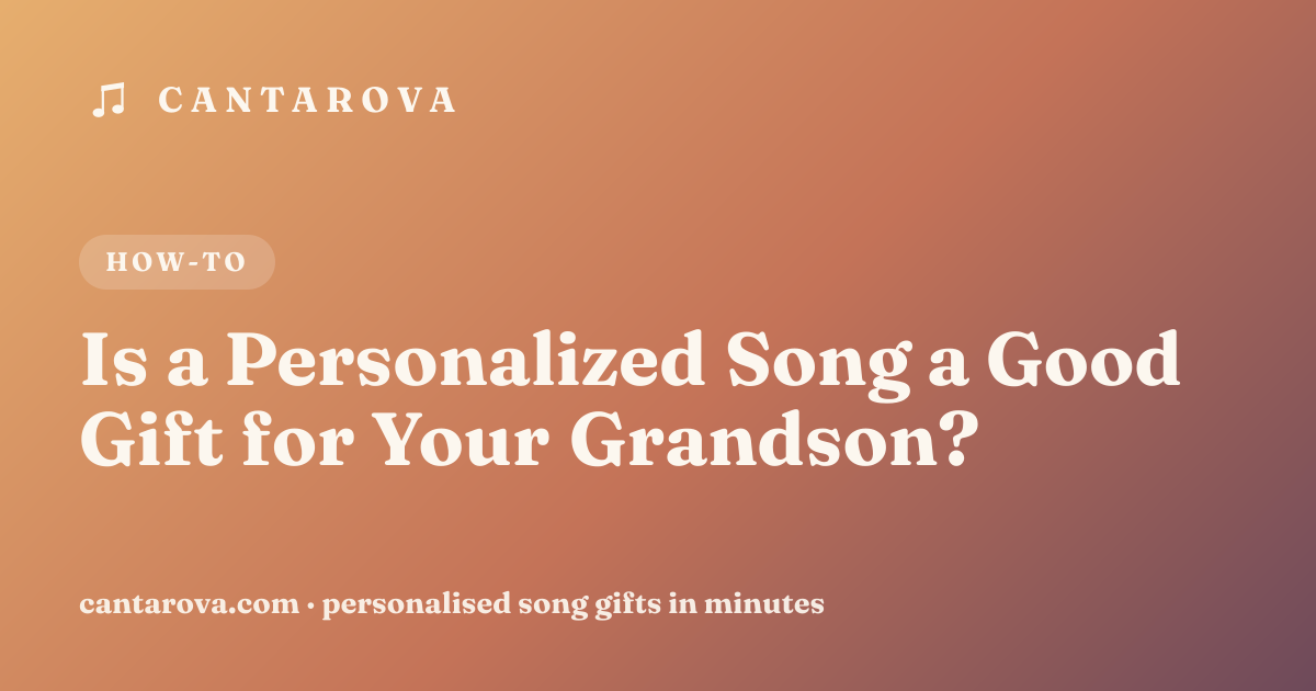 Is a Personalized Song a Good Gift for Your Grandson?