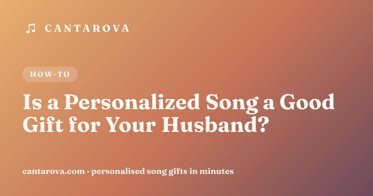 Is a Personalized Song a Good Gift for Your Husband?