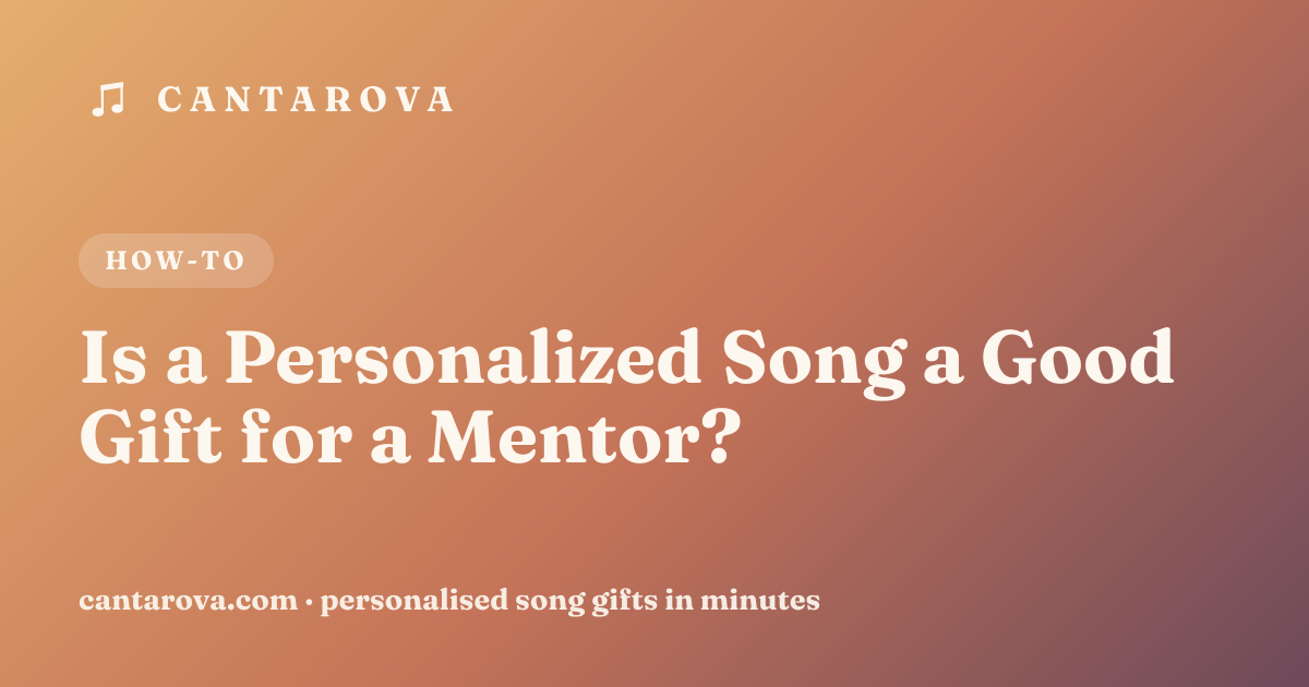 Is a Personalized Song a Good Gift for a Mentor?