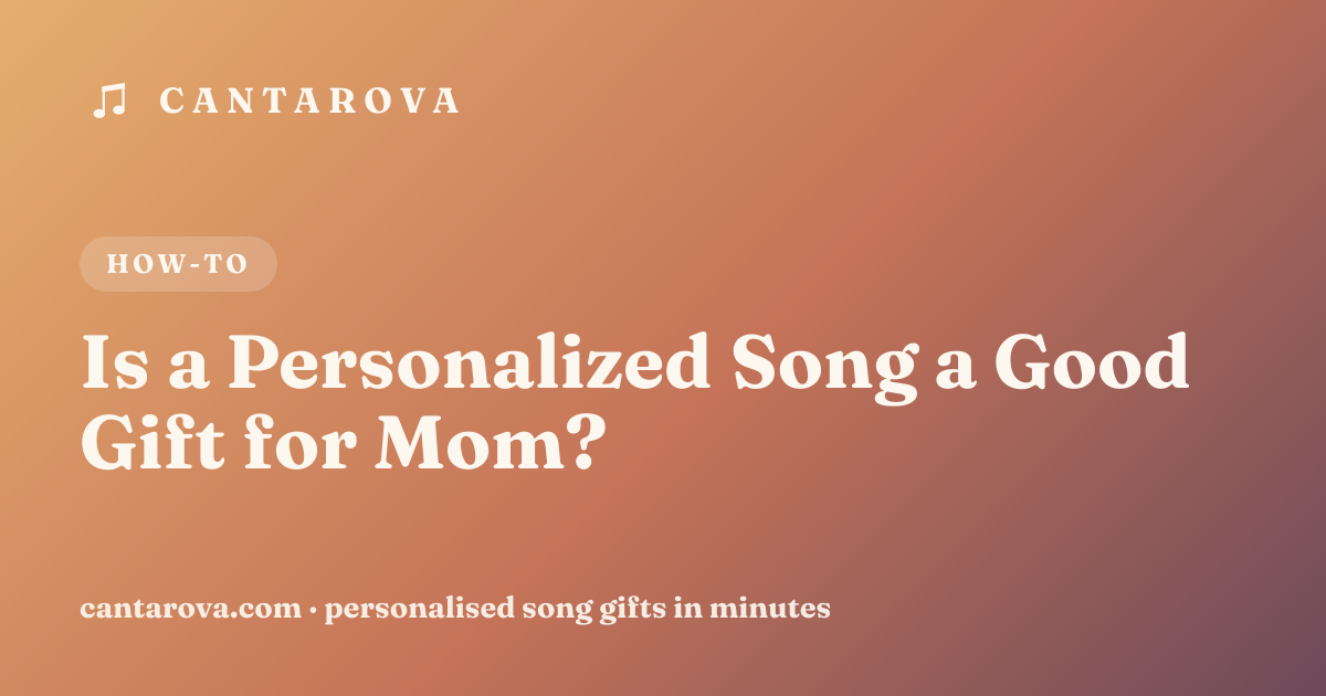 Is a Personalized Song a Good Gift for Mom?