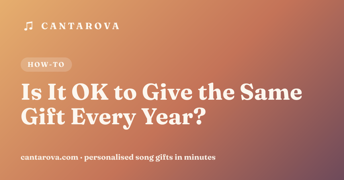 Is It OK to Give the Same Gift Every Year?