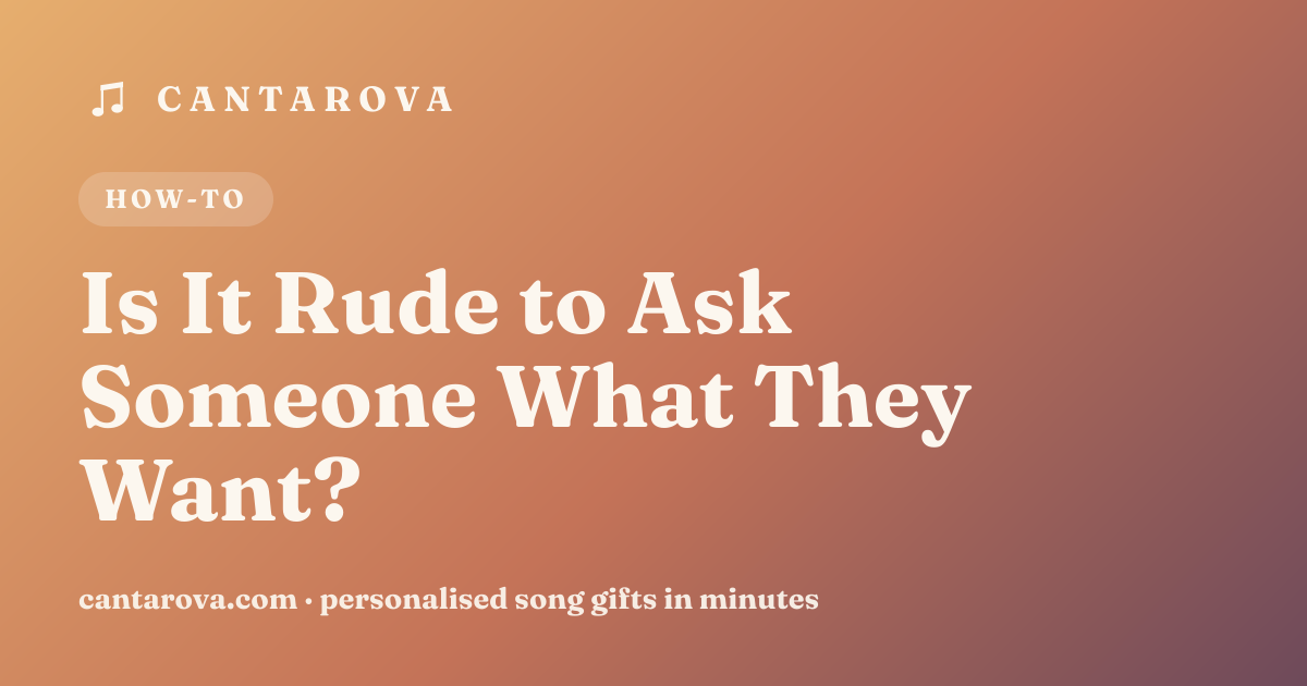 Is It Rude to Ask Someone What They Want?