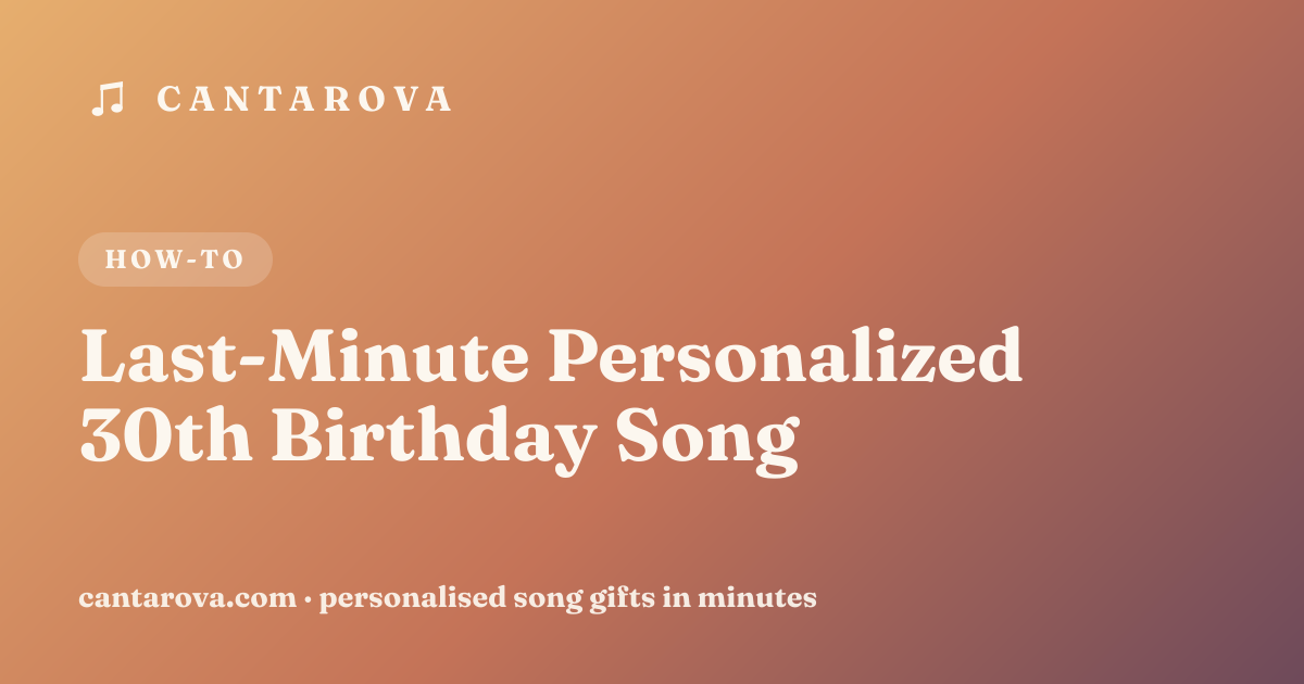 Last-Minute Personalized 30th Birthday Song