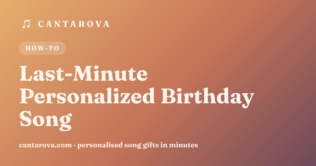 Last-Minute Personalized Birthday Song