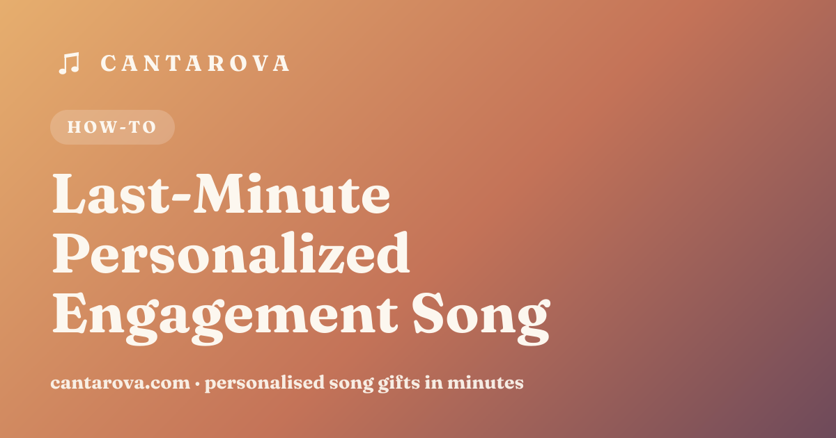 Last-Minute Personalized Engagement Song