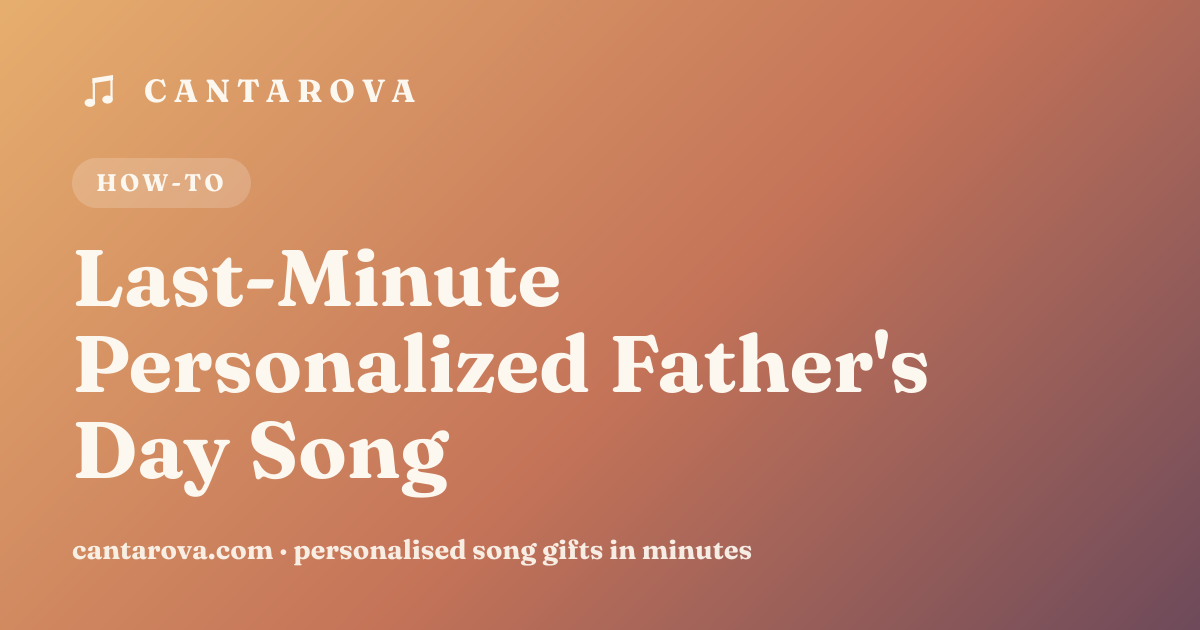 Last-Minute Personalized Father's Day Song