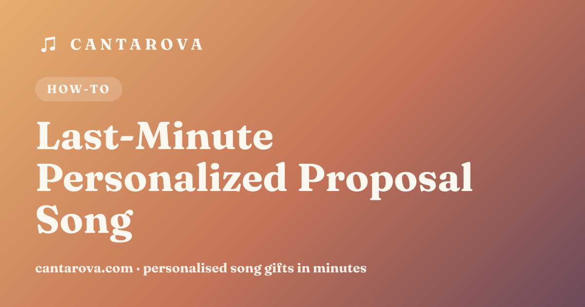 Last-Minute Personalized Proposal Song