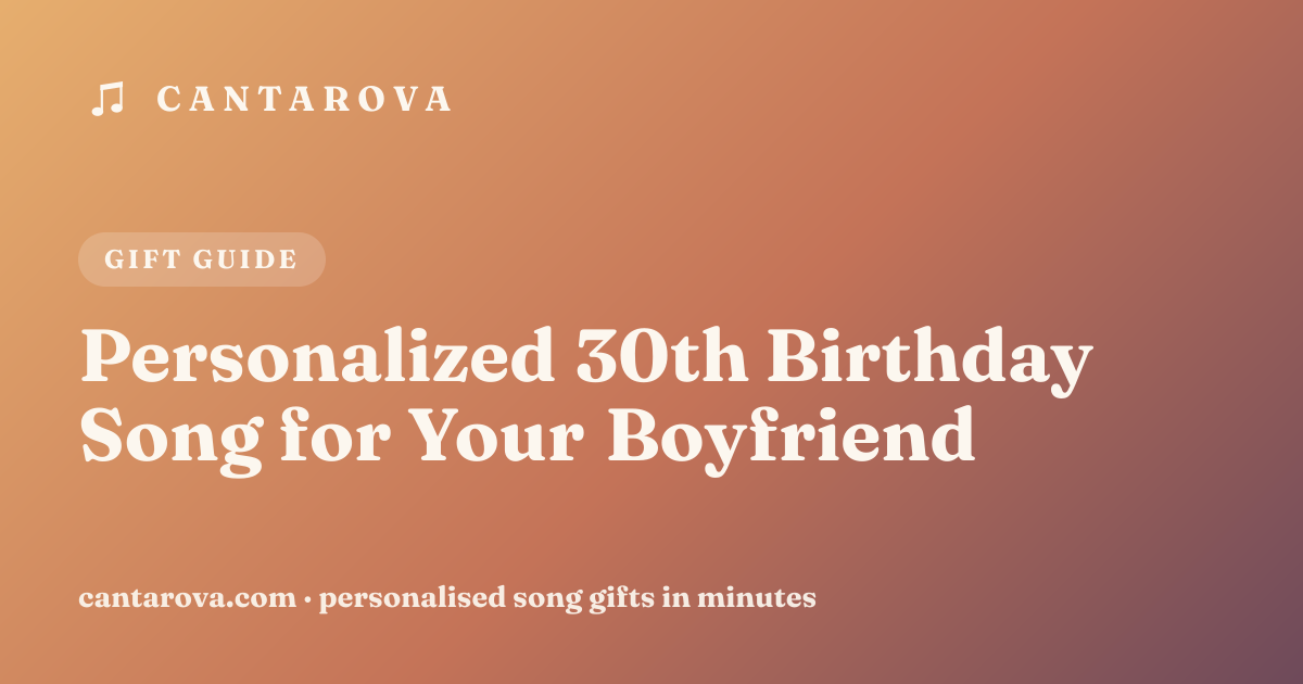 Personalized 30th Birthday Song for Your Boyfriend