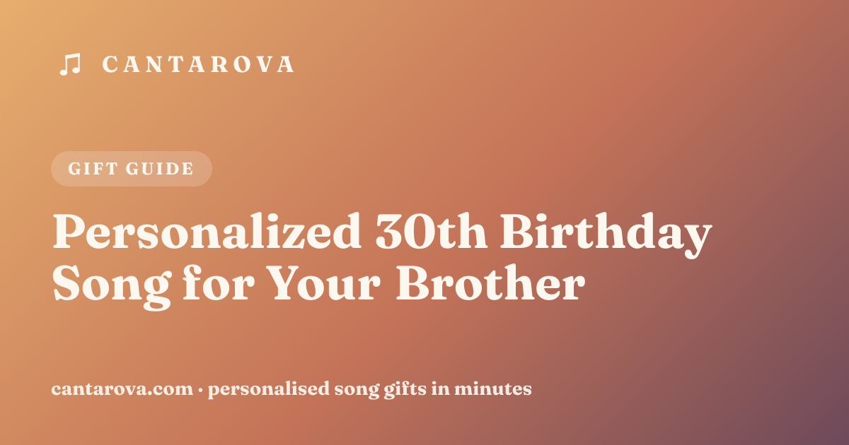 Personalized 30th Birthday Song for Your Brother