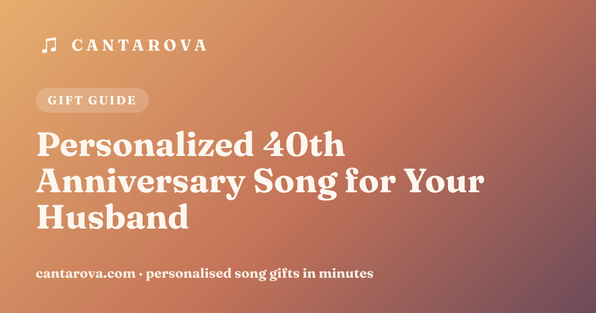 Personalized 40th Anniversary Song for Your Husband