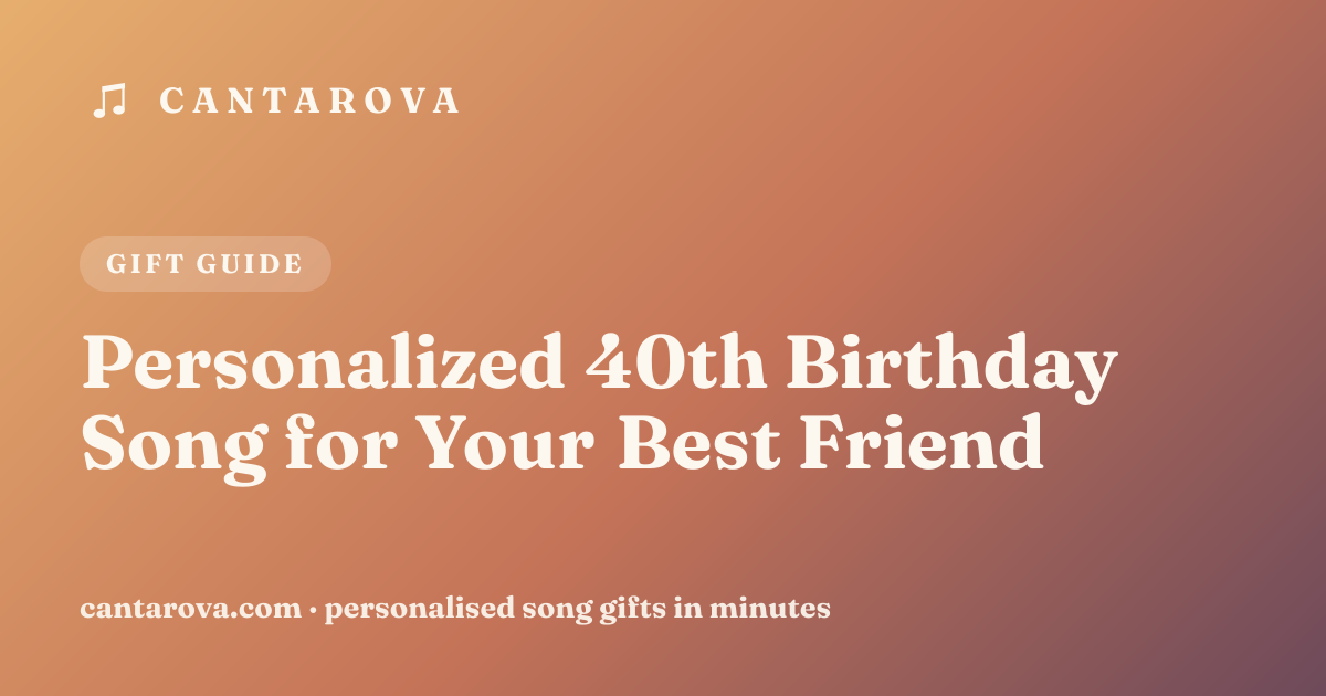 Personalized 40th Birthday Song for Your Best Friend
