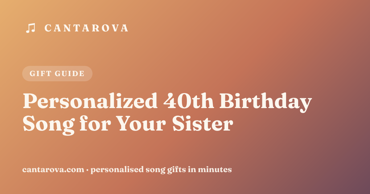 Personalized 40th Birthday Song for Your Sister