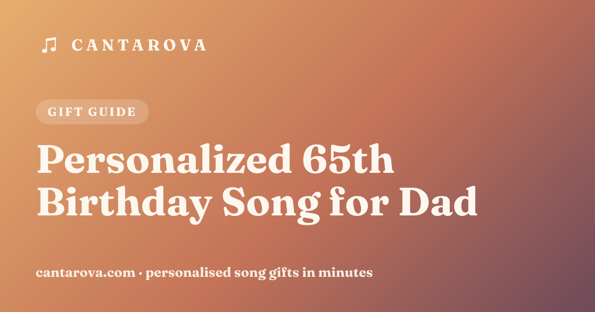 Personalized 65th Birthday Song for Dad
