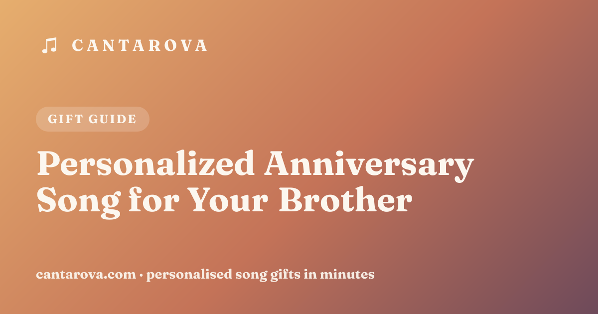 Personalized Anniversary Song for Your Brother
