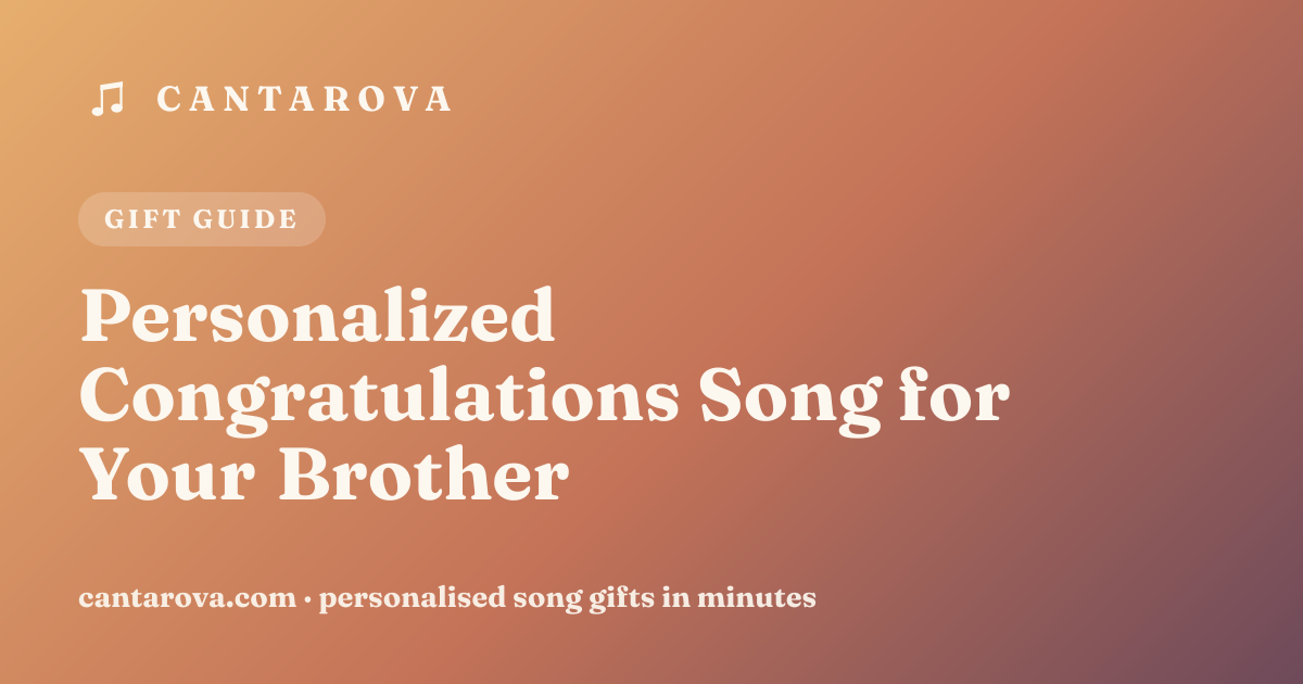 Personalized Congratulations Song for Your Brother