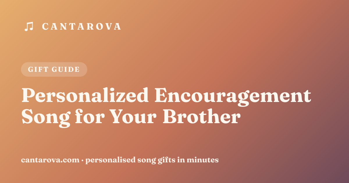 Personalized Encouragement Song for Your Brother