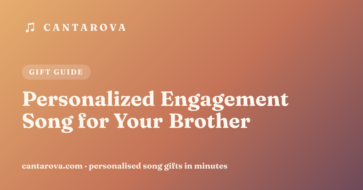 Personalized Engagement Song for Your Brother
