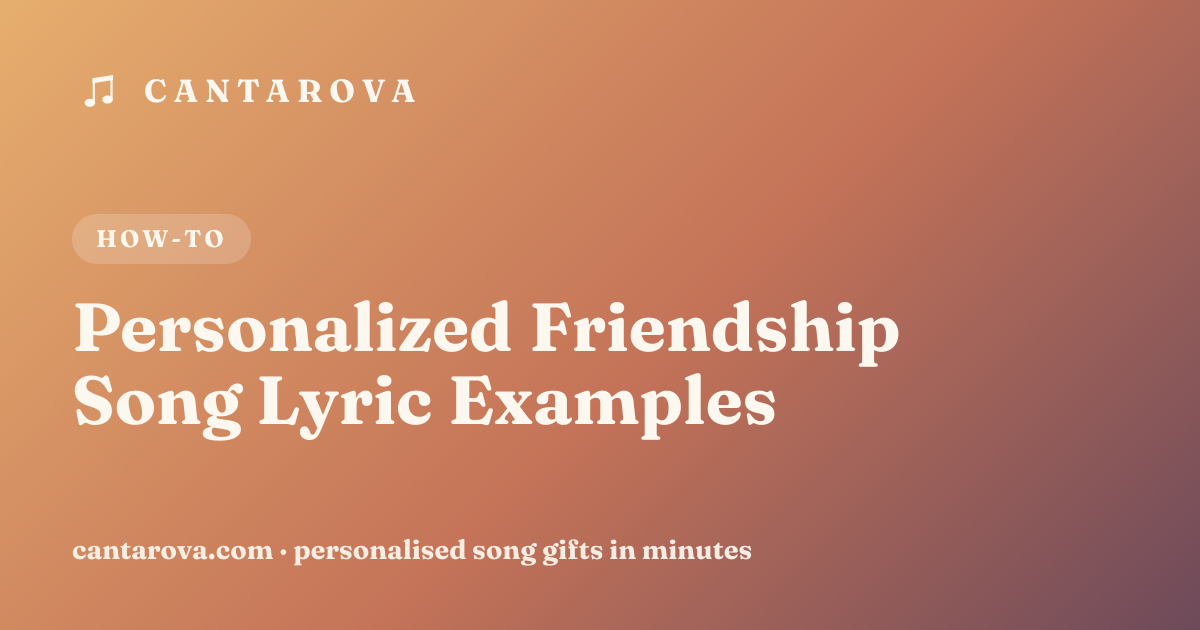 Personalized Friendship Song Lyric Examples