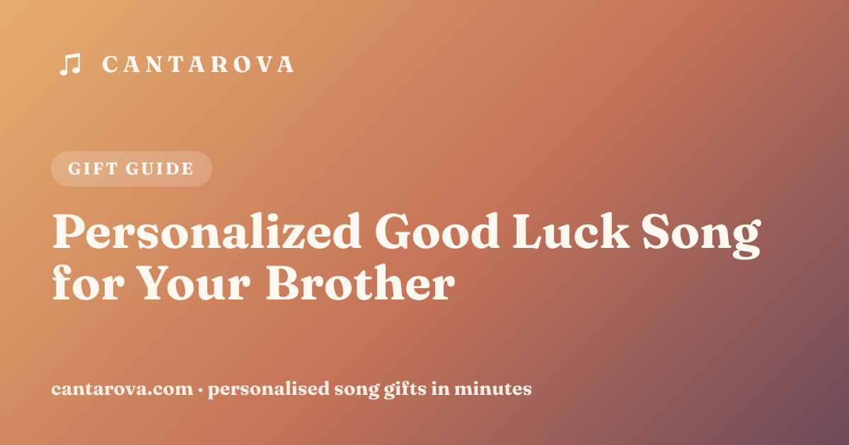 Personalized Good Luck Song for Your Brother