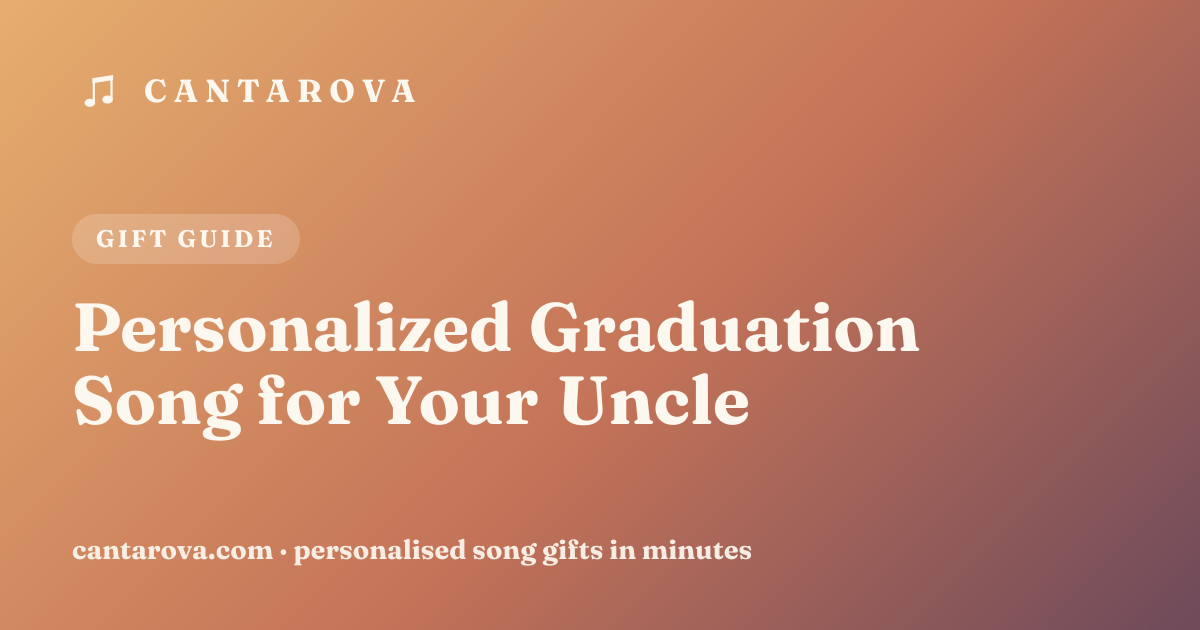 Personalized Graduation Song for Your Uncle